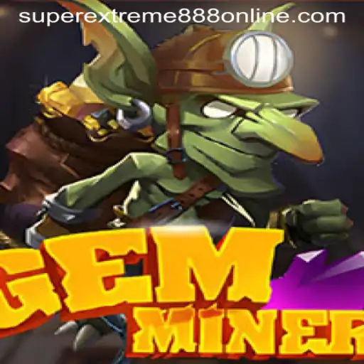 Discover the Thrilling World of GemMiner: Unleashing the Power of SuperExtreme888
