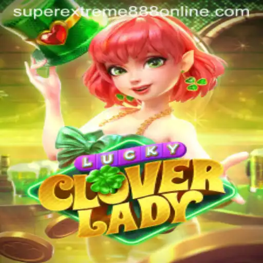Exploring the Enchanting World of LuckyCloverLady: The SuperExtreme888 Revolution